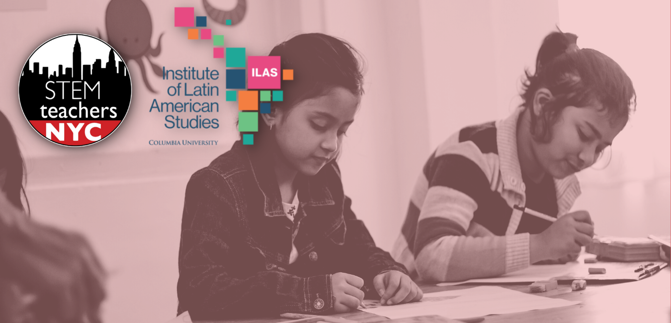 STEMteachersNYC Equity Lab/K-12 Outreach Program at the Institute of Latin  American Studies, Columbia University - STEMteachersNYC