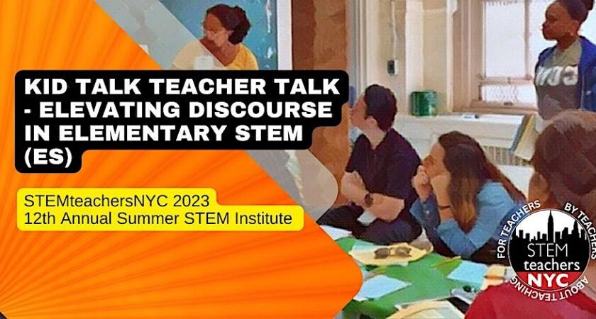 Kid Talk Teacher Talk – Elevating Discourse in Elementary STEM (ES)