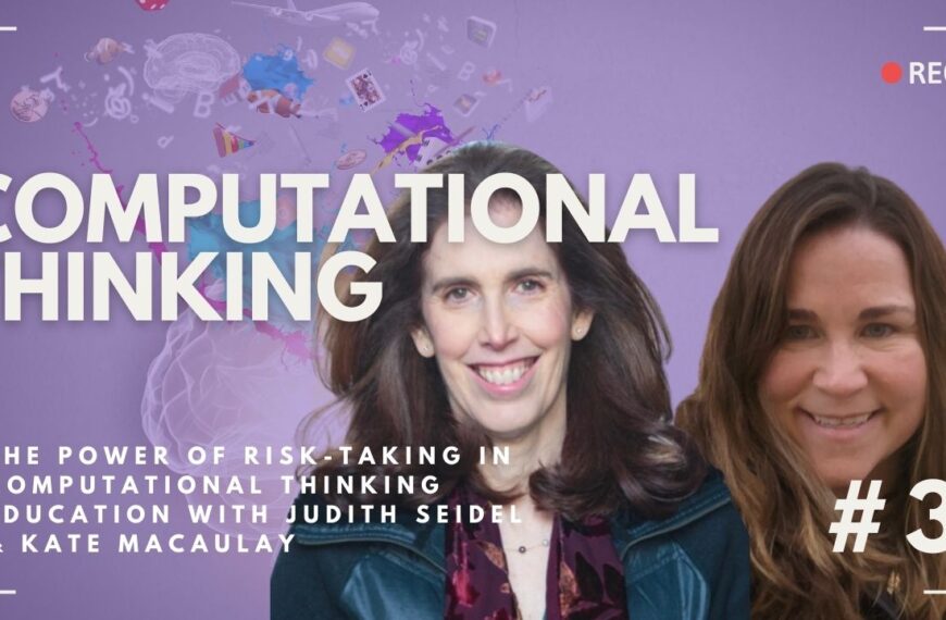 Unveiling the Journey of Computational Thinking in Education: Insights from Kate Macaulay and Judith Seidel