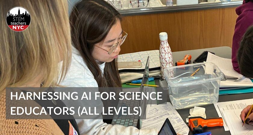 Harnessing AI for Science Educators (ALL LEVELS)